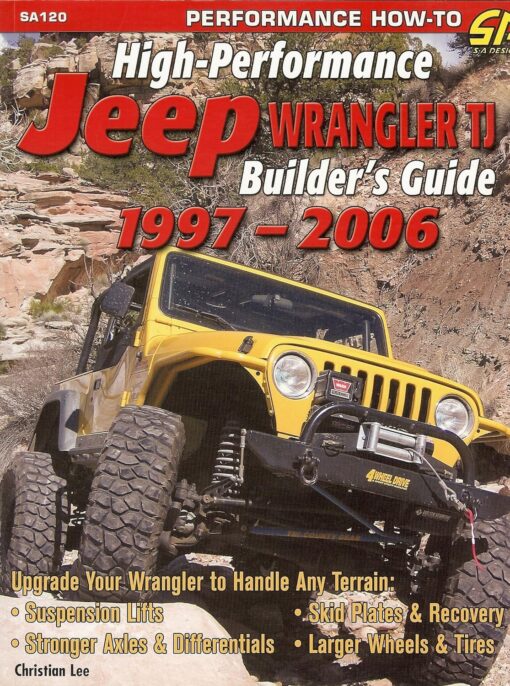 High-Performance Jeep Wrangler TJ 1997-2006 Builder's Guide