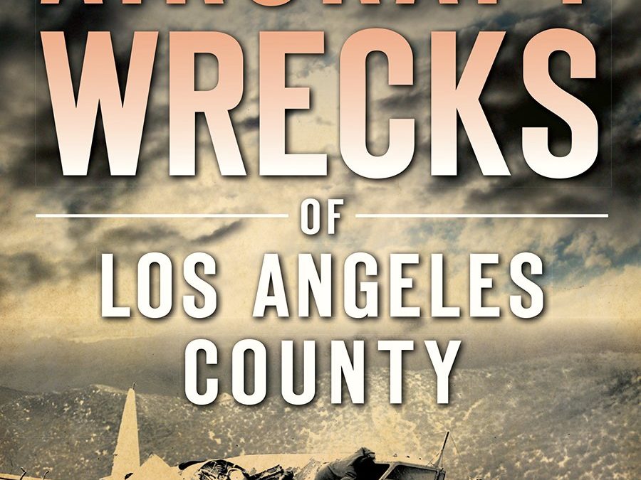 Historic Aircraft Wrecks of Los Angeles County