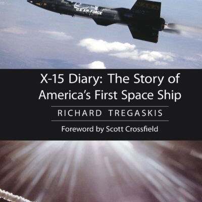 X-15 Diary: The Story of America's First Space Ship