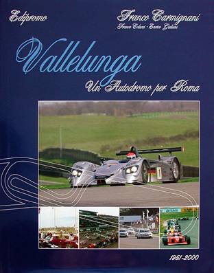 Vallelunga Racetrack: Un Autodromo per Roma 1951-2000