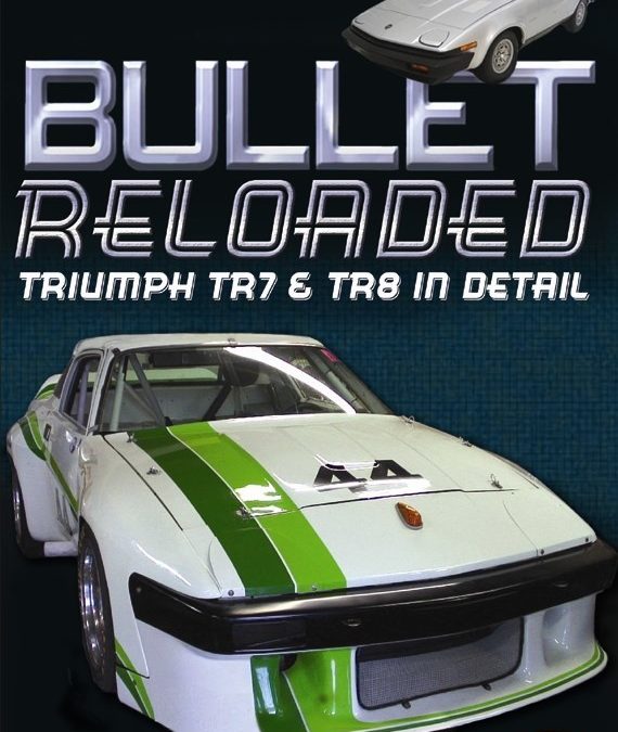 BULLET RELOADED:The Triumph TR7 & TR8 in Detail DVD