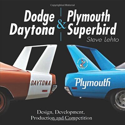 Dodge Daytona & Plymouth Superbird: Design, Development, Production and Competition