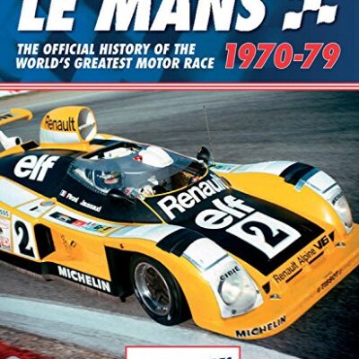 Le Mans 1970-79: The Official History Of The World's Greatest Motor Race
