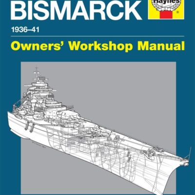 Battleship Bismarck Manual 1936-41: An insight into the design, contruction and operation of Nazi Germany's most famous and feared battleship (Owners' Workshop Manual)