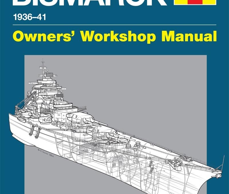 Battleship Bismarck Manual 1936-41: An insight into the design, contruction and operation of Nazi Germany’s most famous and feared battleship (Owners’ Workshop Manual)