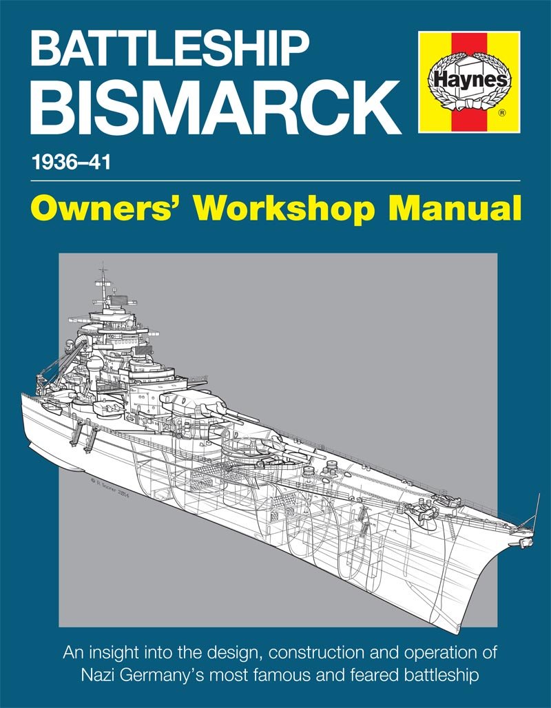 Battleship Bismarck Manual 1936-41: An insight into the design, contruction and operation of Nazi Germany's most famous and feared battleship (Owners' Workshop Manual)