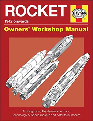Rocket Manual – 1942 onwards: An insight into the development and technology of space rockets and satellite launchers (Owners’ Workshop Manual)