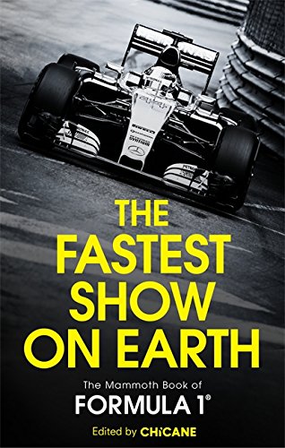 The Fastest Show On Earth: The Mammoth Book of Formula 1