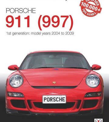 Porsche 911 (997) - Model years 2004 to 2009 (Essential Buyer's Guide)