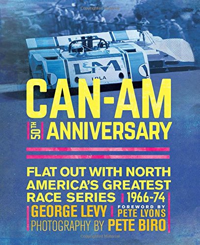 Can-Am 50th Anniversary: Flat Out with North America’s Greatest Race Series 1966-74