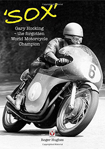 “Sox”  Gary Hocking the Forgotten World Motorcycle Champion