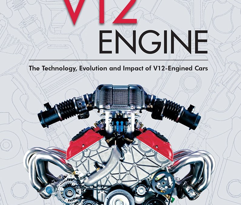The V-12  Engine – The Technology, Evolution and Impact of V12-Engined Cars: 1909-2005