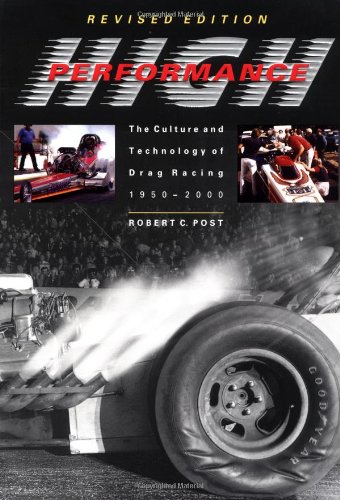 High Performance: The Culture and Technology of Drag Racing, 1950-2000