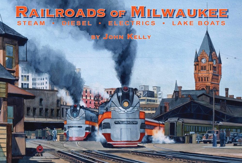 Railroads of Milwaukee: Steam – Diesel – Electrics – Lake Boats