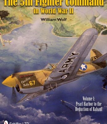 5th Fighter Command in WWII V1: Pearl Harbor to the Reduction of Rabaul