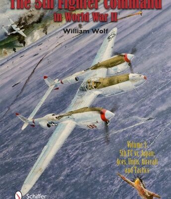 5th Fighter Command in WWII Vol.3: 5th FC vs. Japan - Aces, Units, Aircraft, and Tactics