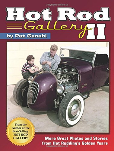 Hot Rod Gallery II: More Great Photos and Stories from Hot Rodding’s Golden Years