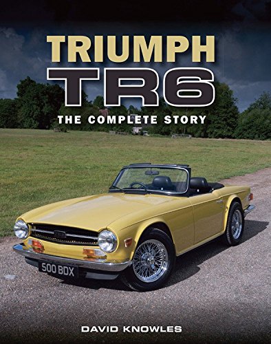 Triumph TR6: The Complete Story