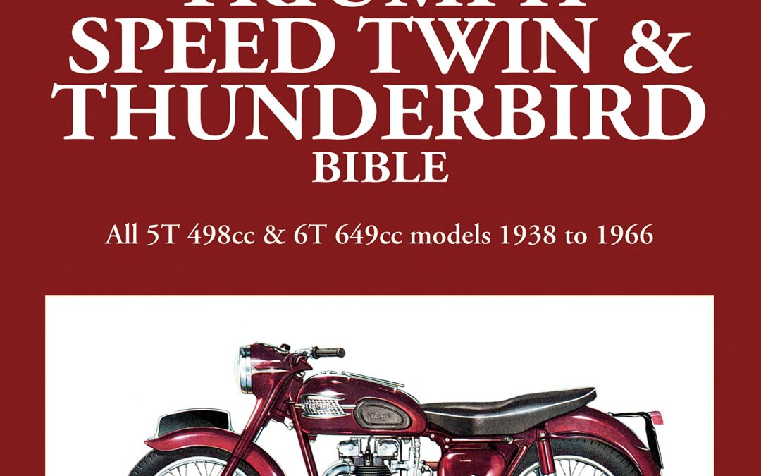 Triumph Speed Twin & Thunderbird Bible: All 5T 498cc & 6T 649cc Models 1938 to 1966