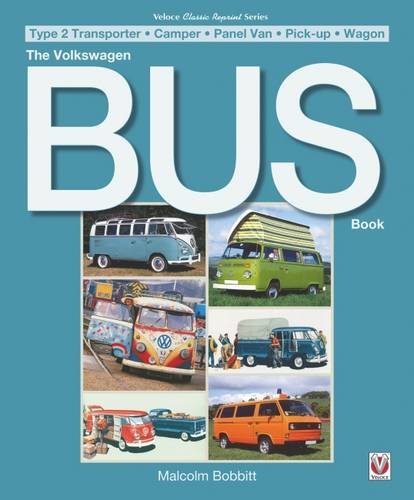 The Volkswagen Bus Book: Type 2 Transporter * Camper * Panel Van * Pick-up * Wagon