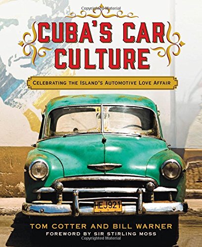 Cuba’s Car Culture: Celebrating the Island’s Automotive Love Affair