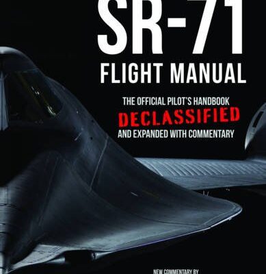 SR-71 Flight Manual: The Official Pilot's Handbook Declassified and Expanded with Commentary