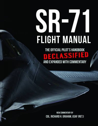 SR-71 Flight Manual: The Official Pilot’s Handbook Declassified and Expanded with Commentary