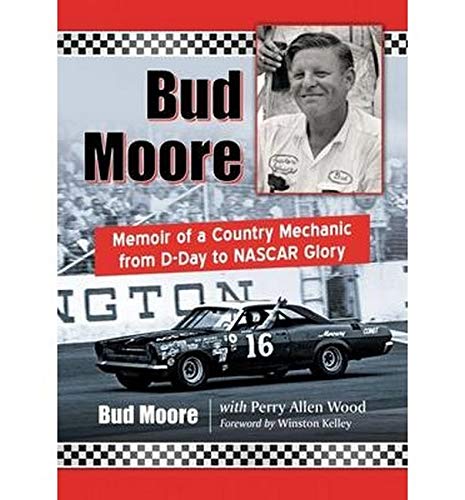 Bud Moore: Memoir of a Country Mechanic from D-Day to NASCAR Glory