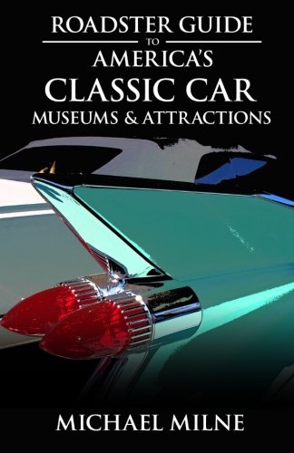 Roadster Guide to America’s Classic Car Museums & Attractions