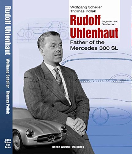 Rudolf Uhlenhaut, Father of the Mercedes 300 SL