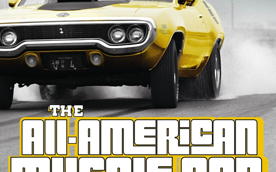 The All-American Muscle Car The Rise, Fall and Resurrection of Detroit’s Greatest Performance Cars – Revised & Updated