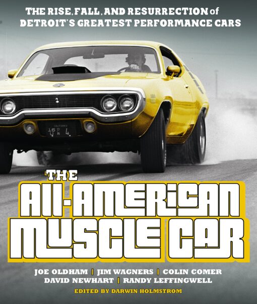 The All-American Muscle Car The Rise, Fall and Resurrection of Detroit's Greatest Performance Cars - Revised & Updated
