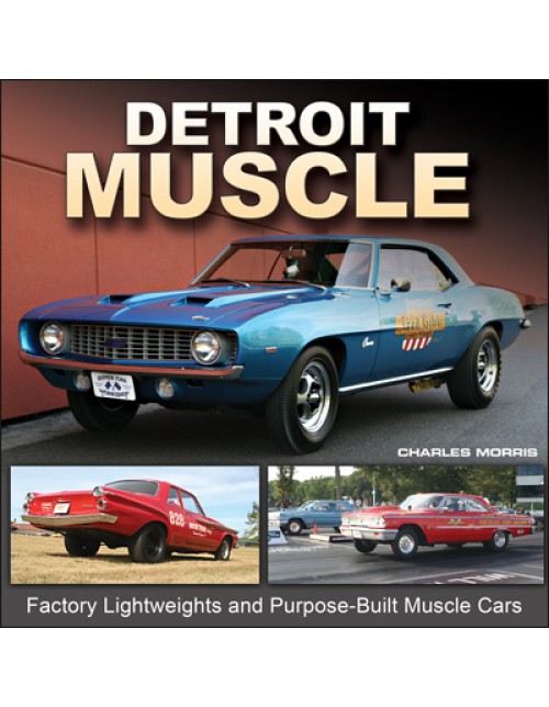 Detroit Muscle: Factory Lightweights and Purpose-Built Muscle Cars