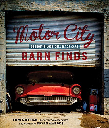 Motor City Barn Finds: Detroit’s Lost Collector Cars