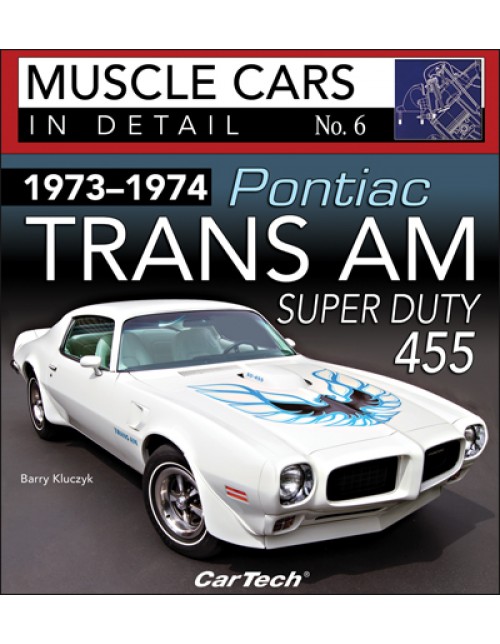 1973-1974 Pontiac Trans Am Super Duty 455: Muscle Cars In Detail No. 6