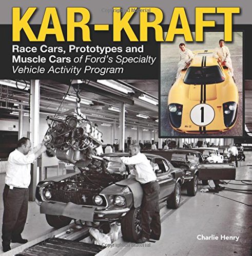 Kar-Kraft: Race Cars, Prototypes and Muscle Cars of Ford’s Specialty Vehicle Activity Program