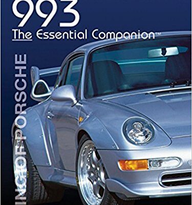 Porsche 993: King of Porsche (Essential Companion)