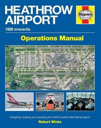 Heathrow Airport Manual: 1929 onwards (Airfield Operations Manual)