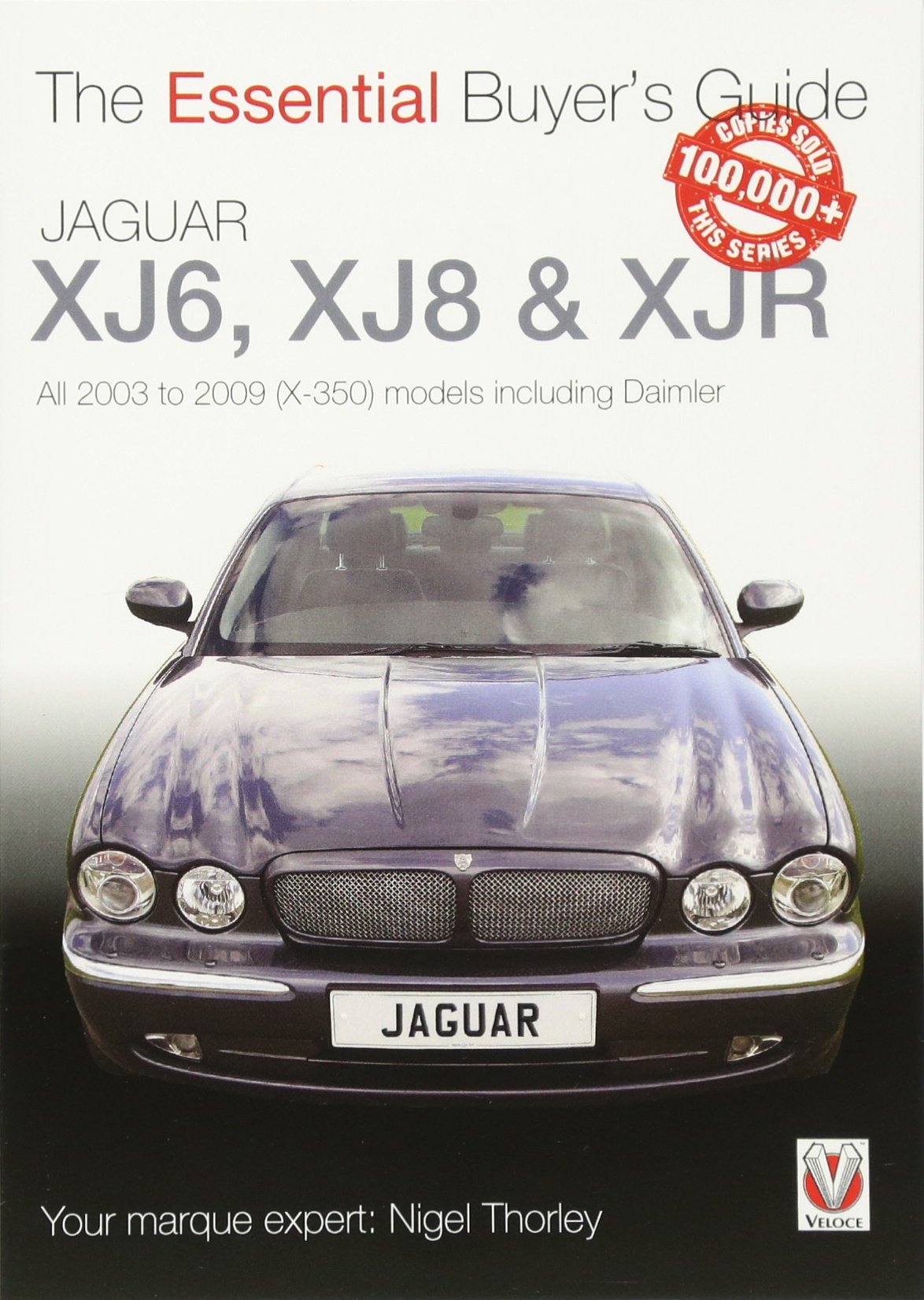 Jaguar XJ6, XJ8 & XJR: All 2003 to 2009 (X-350) models including Daimler (Essential Buyer's Guide)