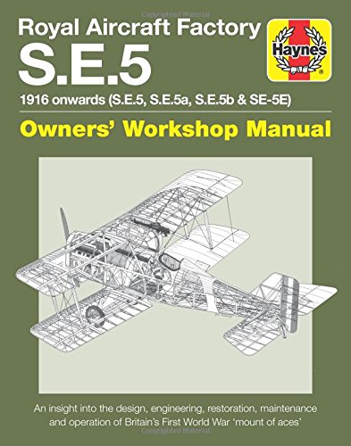 Royal Aircraft Factory  S.E.5: 1916 onwards Owner’s Workshop Manual
