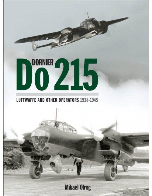 Dornier Do 215: Germany’s Strategic Reconnaissance Aircraft & Night Fighter (Luftwaffe and Other Operators 1938-1945)