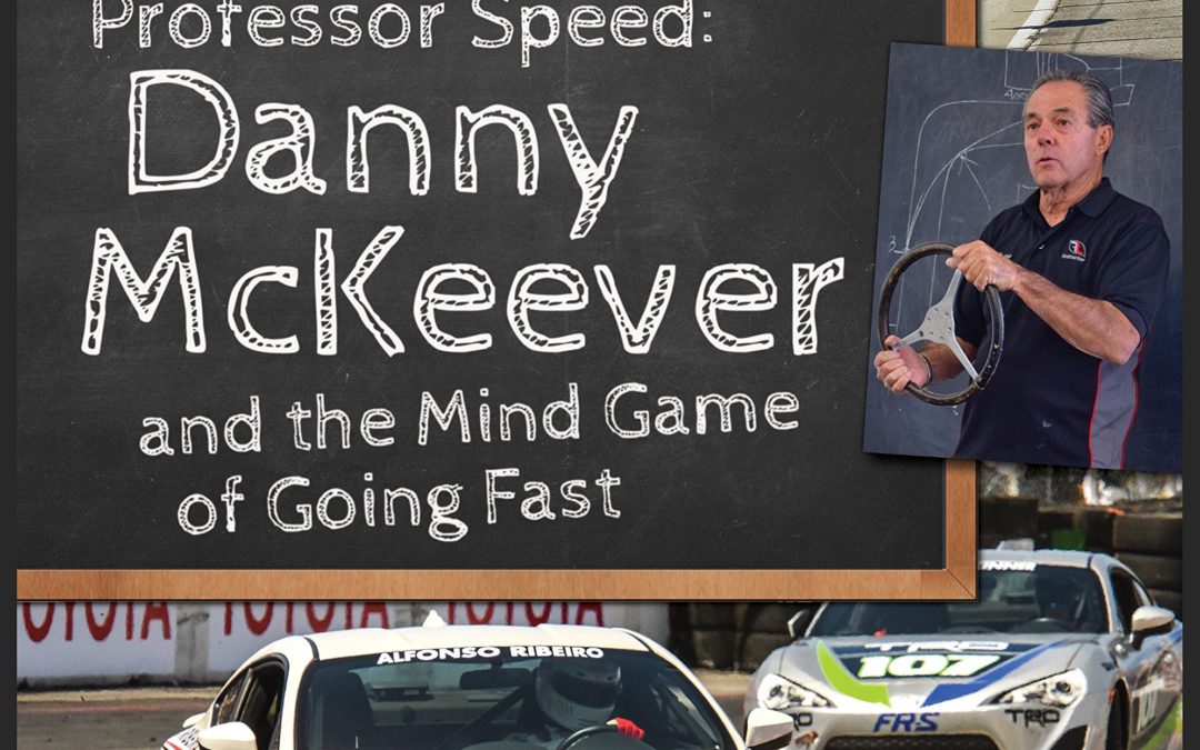 Professor Speed: Danny McKeever and the Mind Game of Going Fast