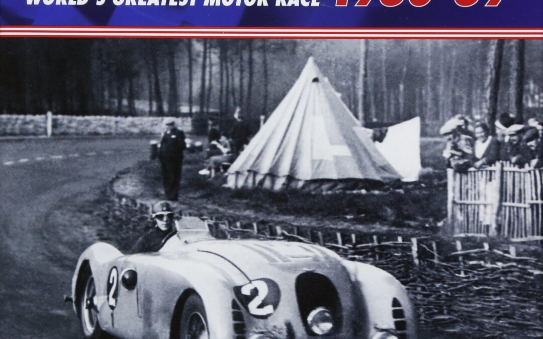Le Mans 1930-39: The Official History Of The World’s Greatest Motor Race