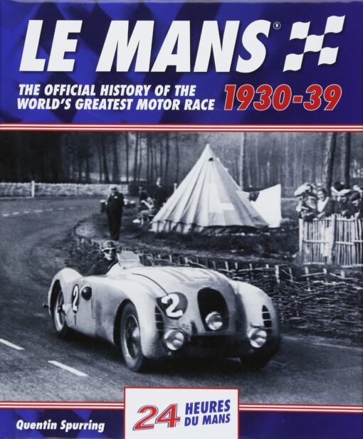 Le Mans 1930-39: The Official History Of The World's Greatest Motor Race