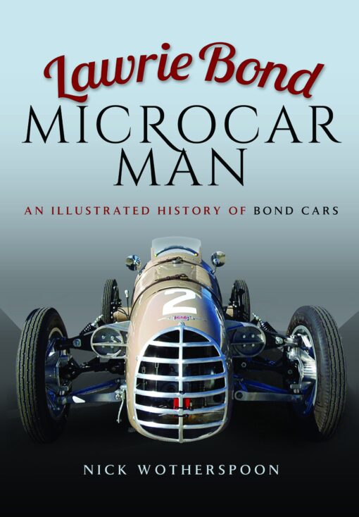 Lawrie Bond Microcar Man: An Illustrated History of Bond Cars
