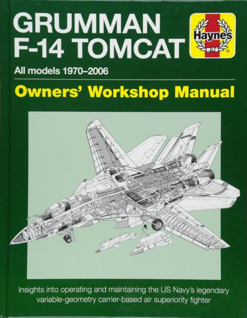 Grumman F-14 Tomcat Owners' Workshop Manual: All models 1970-2006