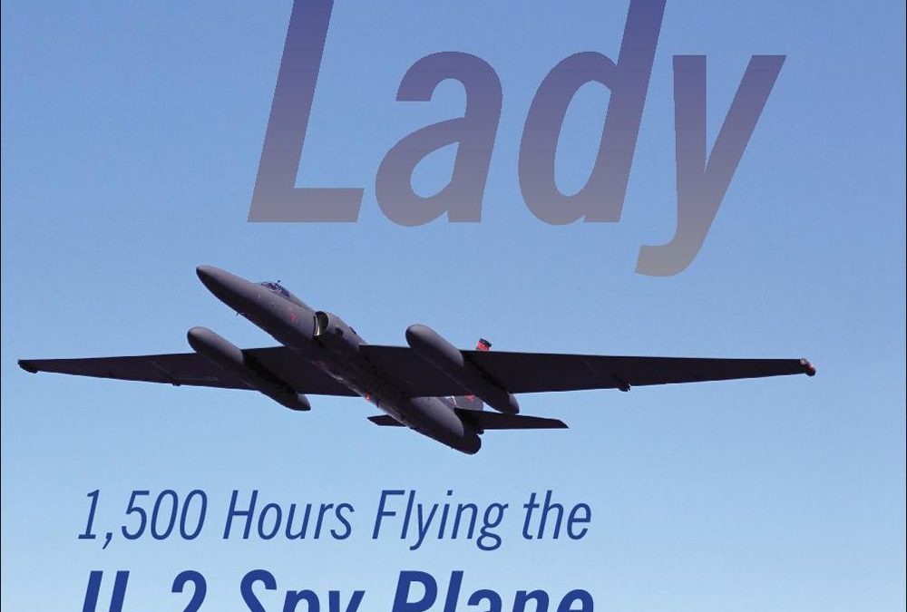 Shady Lady: 1,500 Hours Flying the U-2 Spy Plane