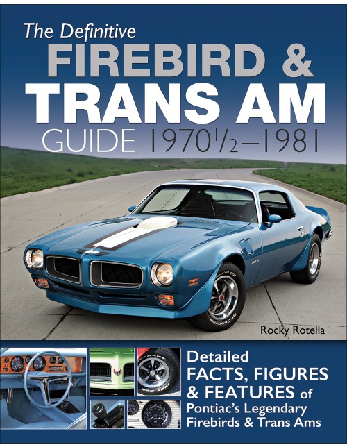 The Definitive Firebird & Trans Am Guide: 1970 1/2 – 1981