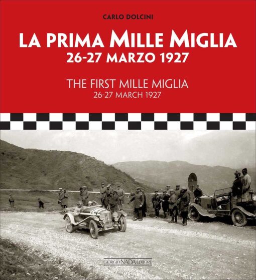 The First Mille Miglia / La Prima Mille Miglia: 26-27 March 1927
