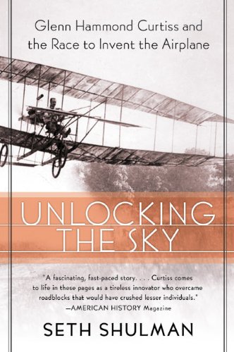 Unlocking the Sky: Glenn Hammond Curtiss and the Race to Invent the Airplane